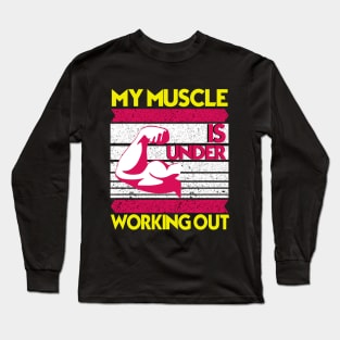 My muscle is under working out Long Sleeve T-Shirt